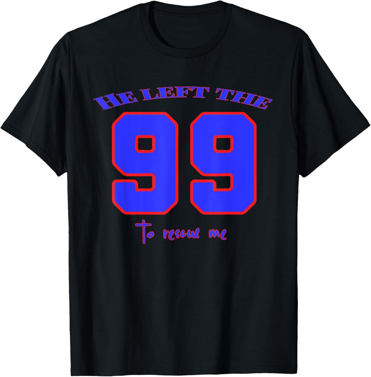 He Left The 99 To Rescue Me - Christian Bible Quotes T-Shirt - T-Shirt | Black