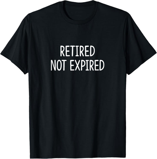 Retired - Not Expired T-Shirt - T-Shirt | Black