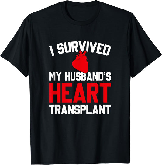 I Survived My Husband's Heart Transplant, New Heart T-Shirt - T-Shirt | Black