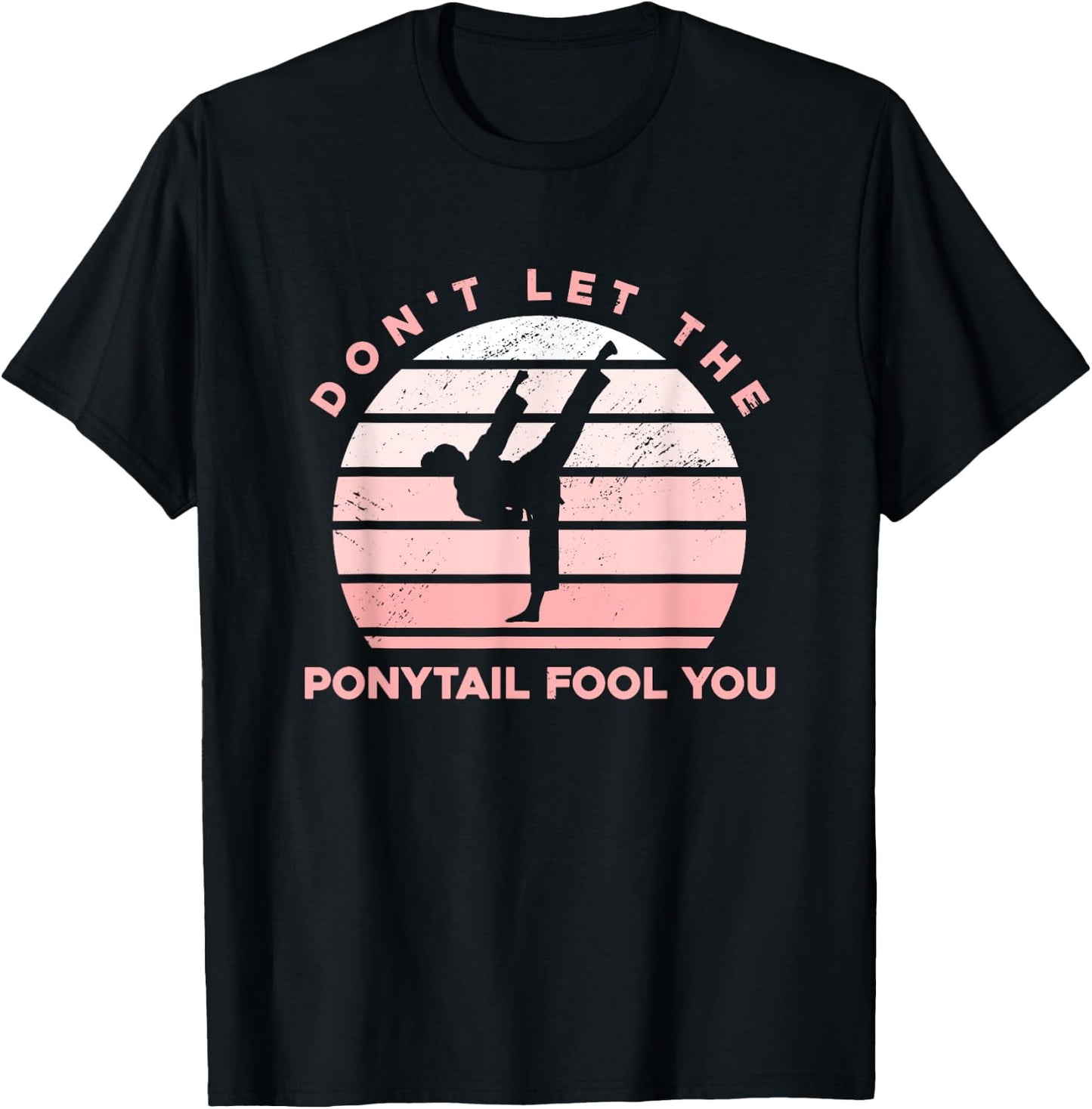 Funny Taekwondo - Don't Let The Ponytail Fool You T-Shirt - T-Shirt | Black