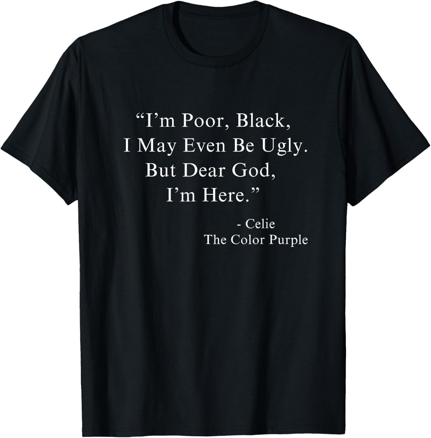 I'm Poor Black I May Even Be Ugly Celie Purple Color Movie T-Shirt - T-Shirt | Black