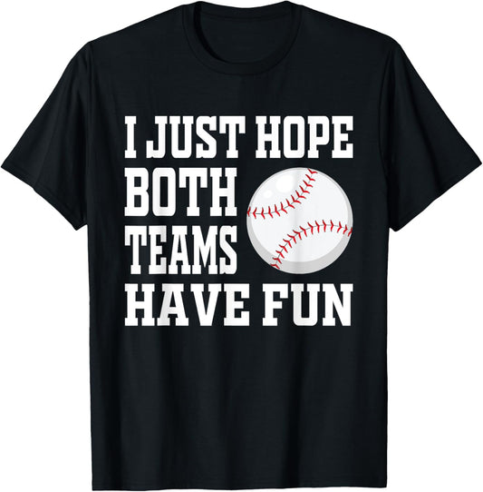 I Just Hope Both Teams Have Fun Baseball T-Shirt - T-Shirt | Black