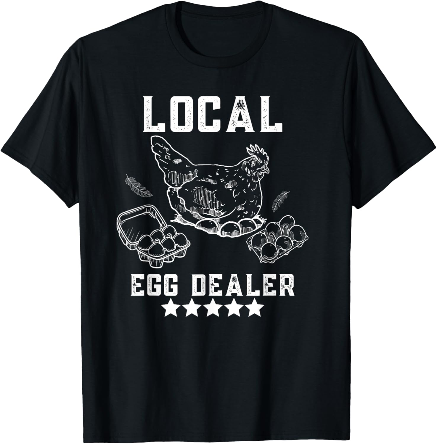 Local Egg Dealers Chicken Funny Local Egg Dealers Chicken T-Shirt - T-Shirt | Black