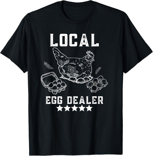 Local Egg Dealers Chicken Funny Local Egg Dealers Chicken T-Shirt - T-Shirt | Black