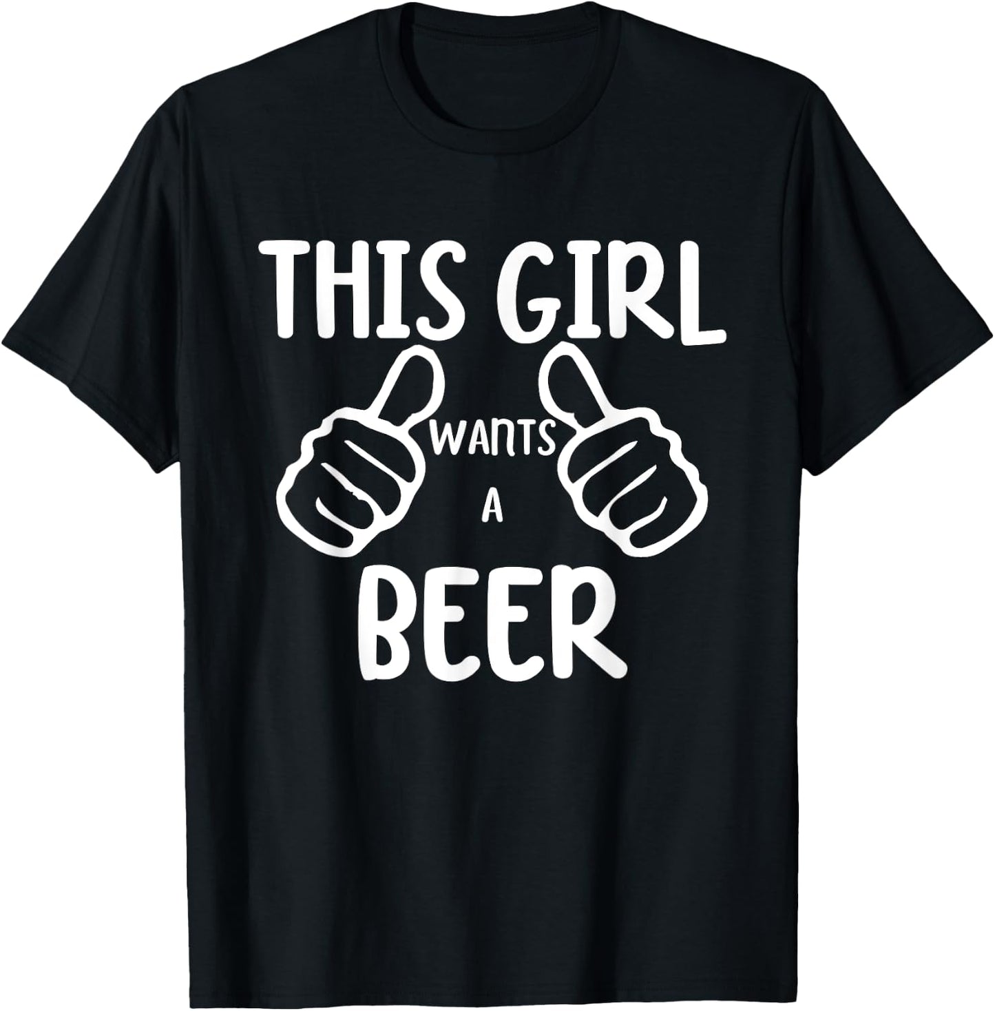 Funny This Girl Wants a Beer Drinking Alcohol Beer T-Shirt - T-Shirt | Black