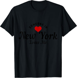 Someone In NY Loves Me New York City NYC Funny Cute T-Shirt - T-Shirt | Black