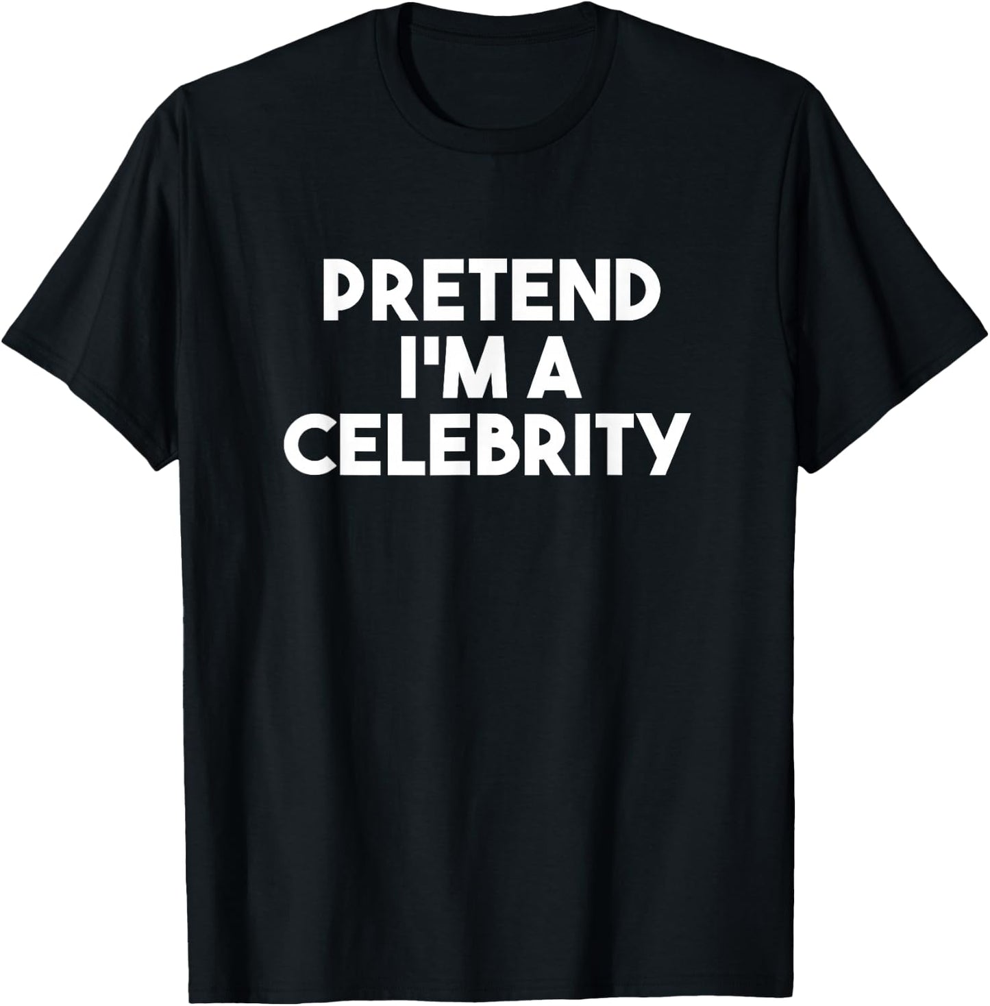 Pretend I'm a Celebrity Funny Lazy Halloween Costume T-Shirt - T-Shirt | Black