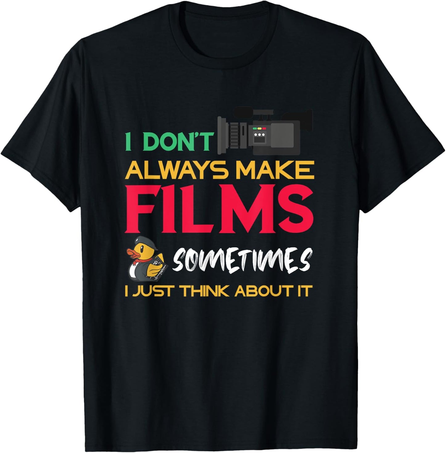 Filmmaker I Don't Always Make Films Filmmaking Film Director T-Shirt - T-Shirt | Black