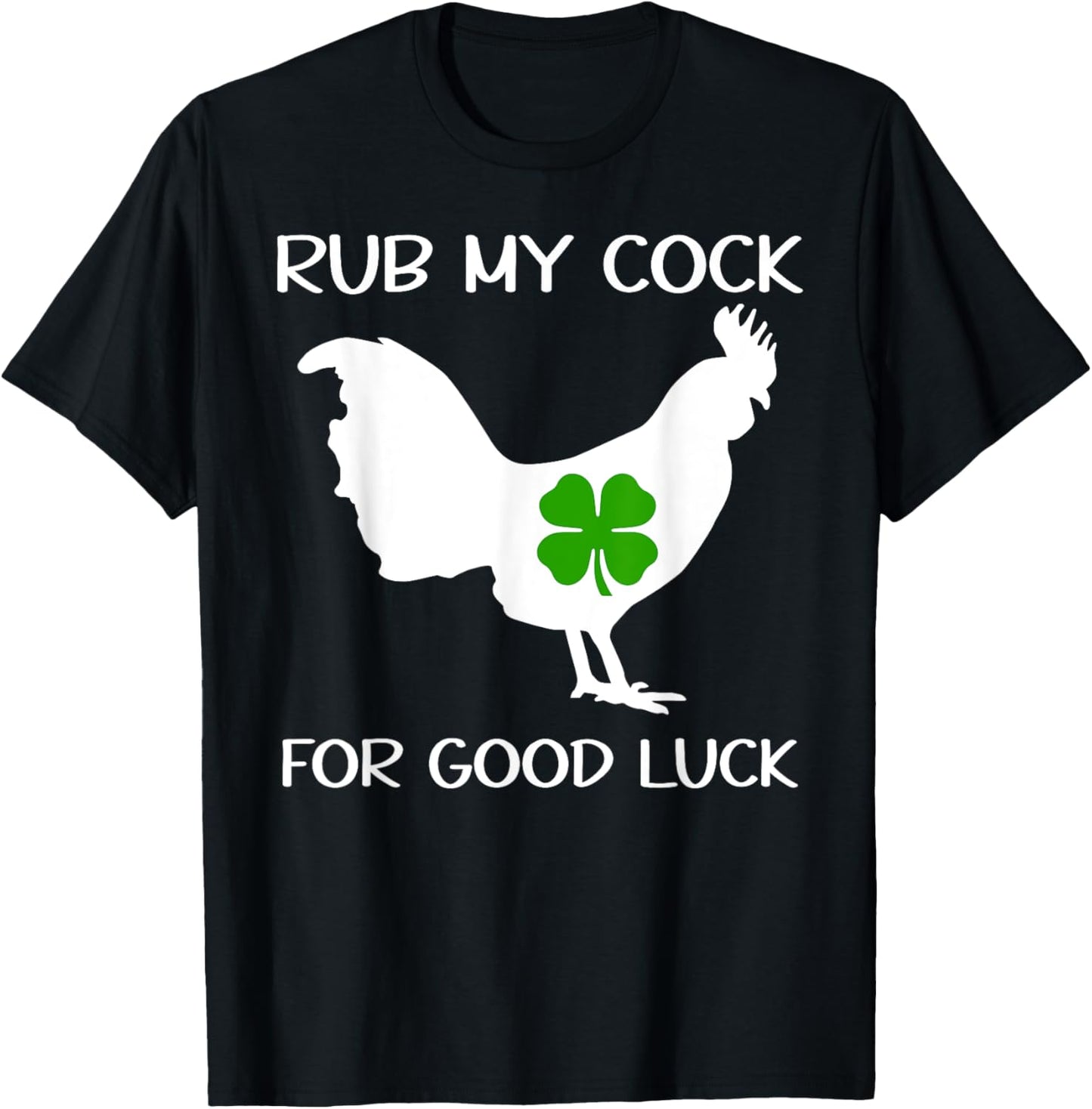 Rub My Cock for Good Luck ,Want to Pet My Lucky Cock T-Shirt - T-Shirt | Black
