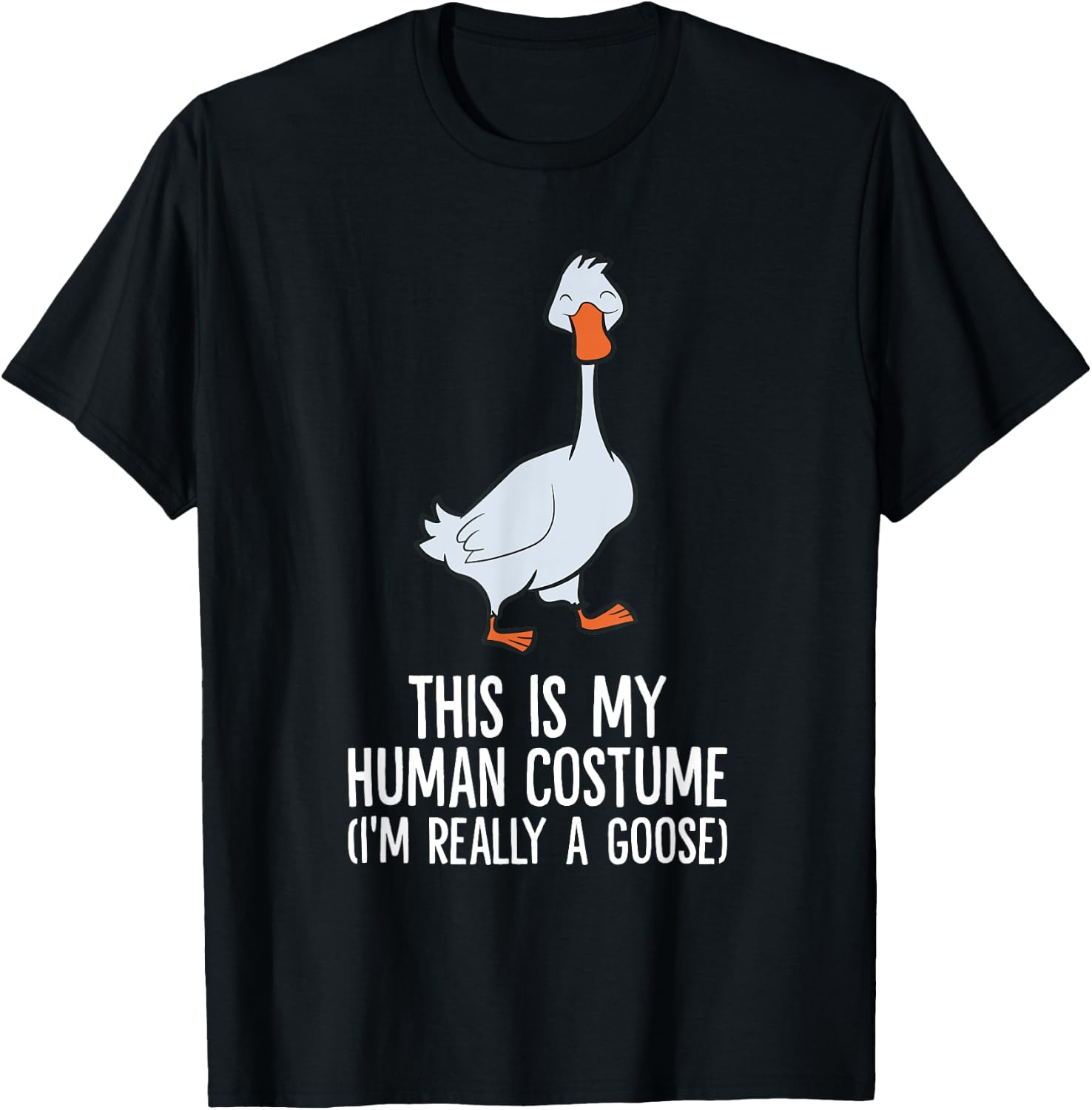 This Is My Human Costume I'm Really A Goose T-Shirt - T-Shirt | Black