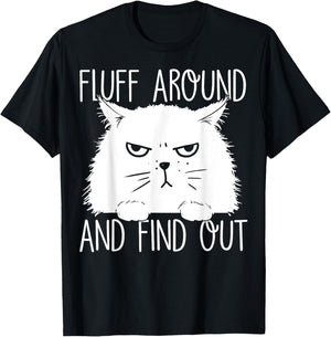 Fluff Around And Find Out Funny Cat Lover, Cat Dad, Cat Mom T-Shirt - T-Shirt | Black