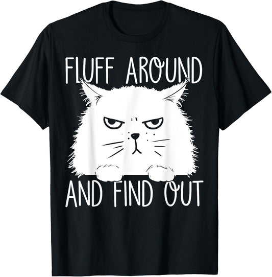 Fluff Around And Find Out Funny Cat Lover, Cat Dad, Cat Mom T-Shirt - T-Shirt | Black