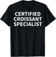 Croissant Apparel - Funny Novelty Croissants Design T-Shirt - T-Shirt | Black