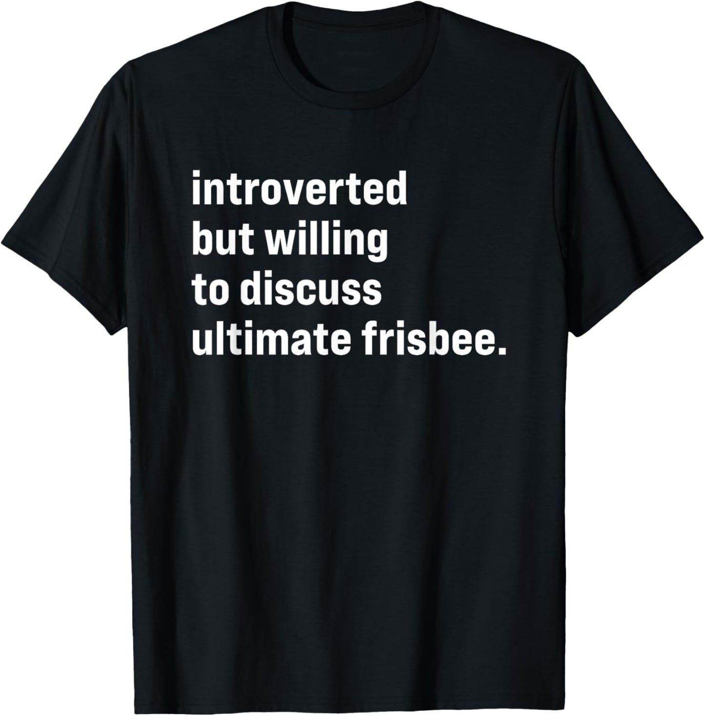 Funny Introverted But Willing To Discuss Ultimate Frisbee T-Shirt - T-Shirt | Black