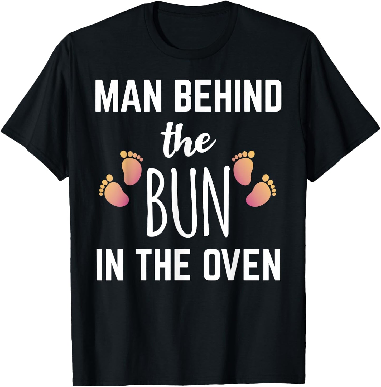 Man Behind The Bun In The Oven T-Shirt - T-Shirt | Black