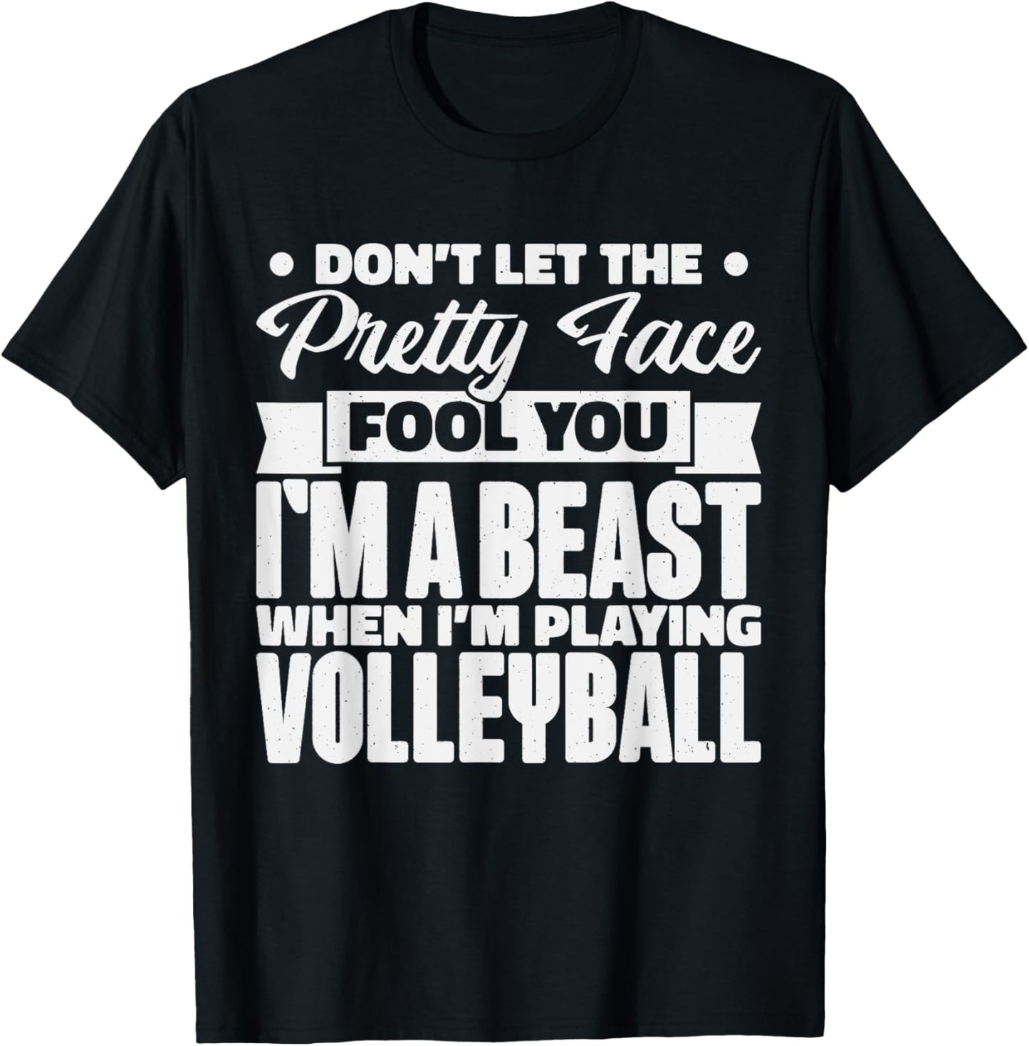 Don't Let The Pretty Face Fool You, Volleyball Girl & Fans T-Shirt - T-Shirt | Black