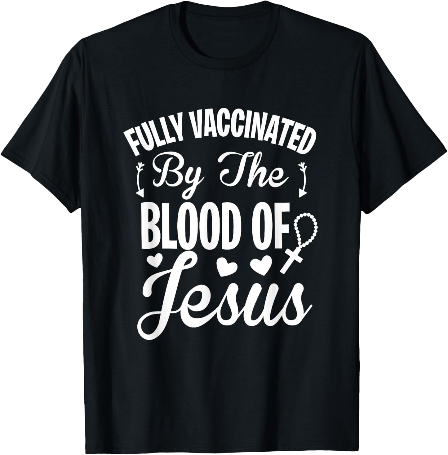 Fully Vaccinated by the Blood of Jesus - Christ Lord Rosary T-Shirt - T-Shirt | Black