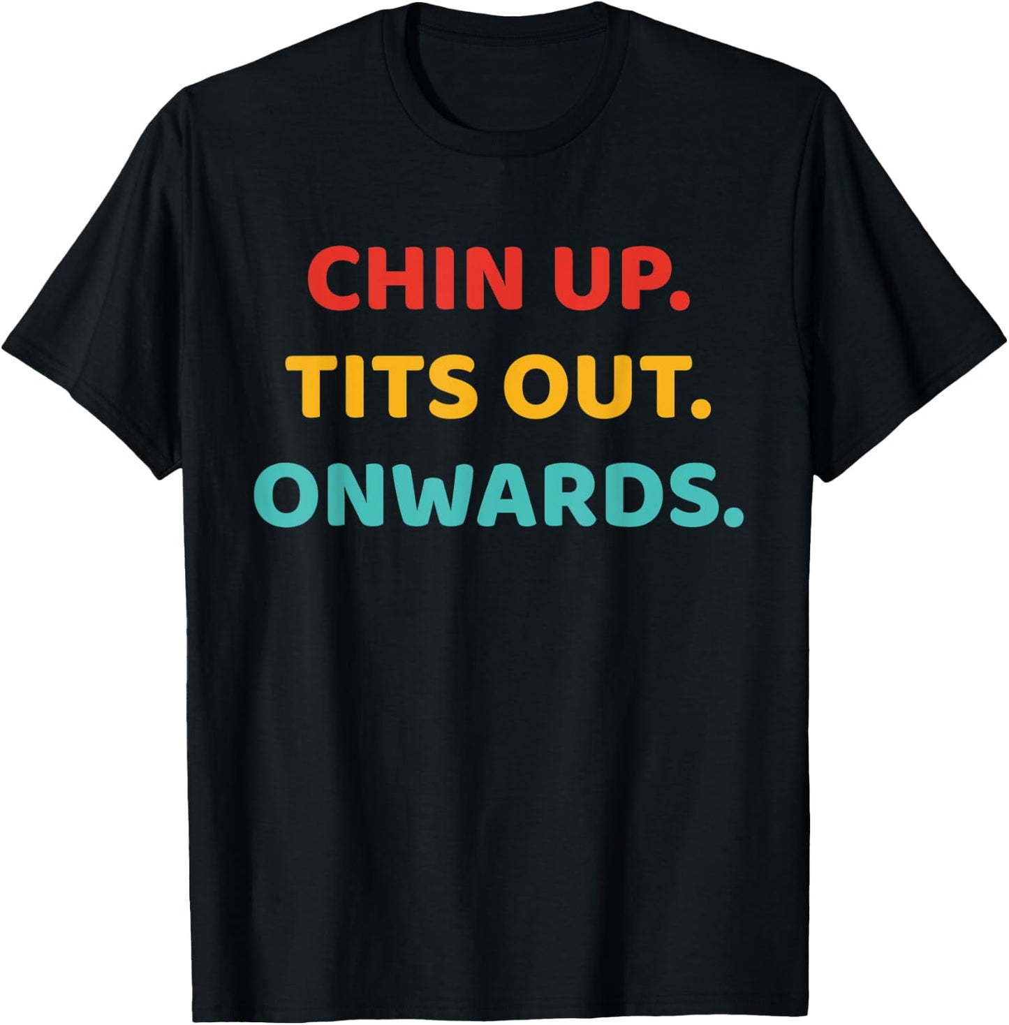 Chin Up Tits Out Onwards Apparel T-Shirt - T-Shirt | Black