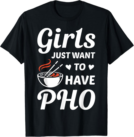 Girls Just Want To have PHO Funny PHO Food Lover Outift T-Shirt - T-Shirt | Black