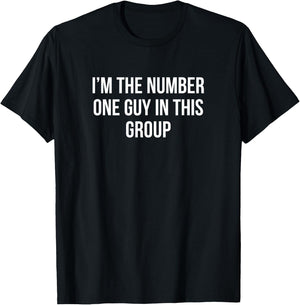 I'm The Number One Guy In This Group T-Shirt - T-Shirt | Black