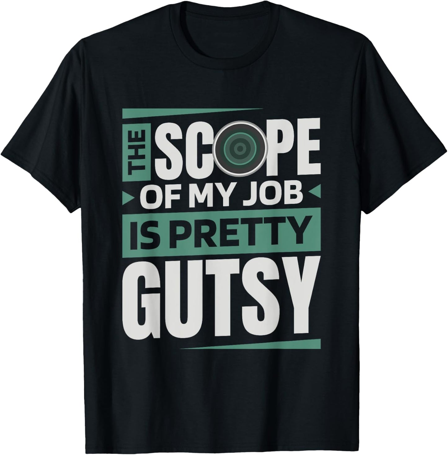 The Scope Of My Job Is Pretty Gutsy, Gastroenterology Nurse T-Shirt - T-Shirt | Black