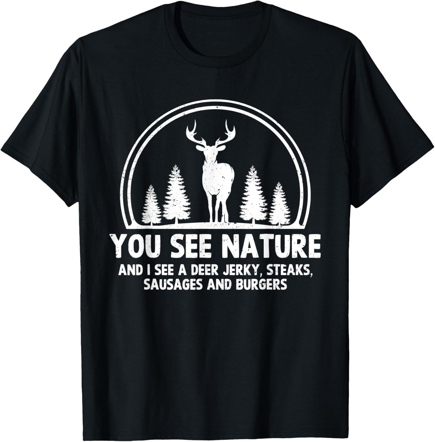Deer Hunting Shirt You See Nature Funny Hunter Hunting T-Shirt - T-Shirt | Black