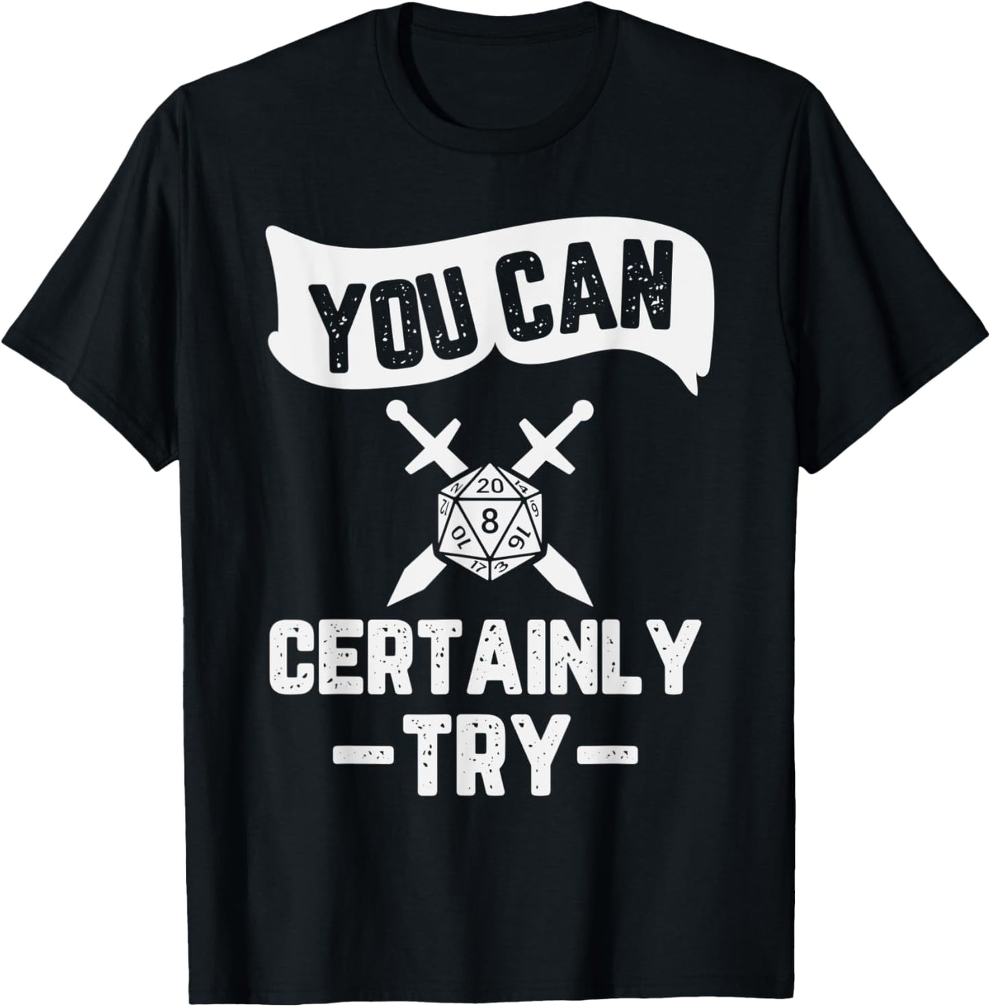 You Can Certainly Try RPG Design T-Shirt - T-Shirt | Black