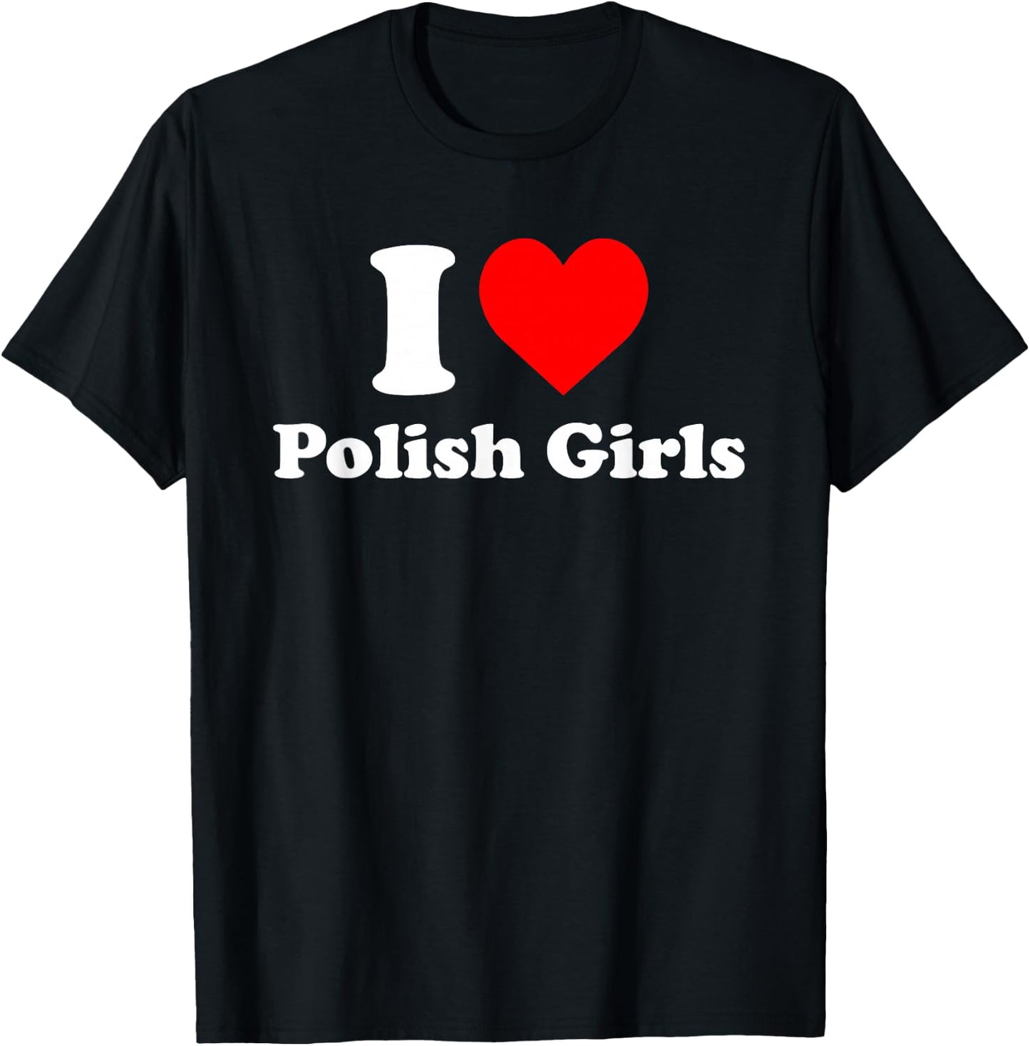 I Love Polish Girls Heart T-Shirt - T-Shirt | Black