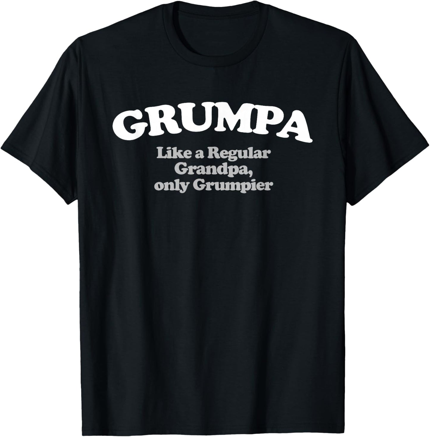 Grumpa - Like a Regular Grandpa, Only Grumpier T-Shirt - T-Shirt | Black