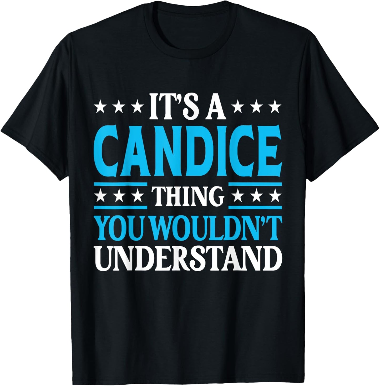 It's A Candice Thing Wouldn't Understand Girl Name Candice T-Shirt - T-Shirt | Black