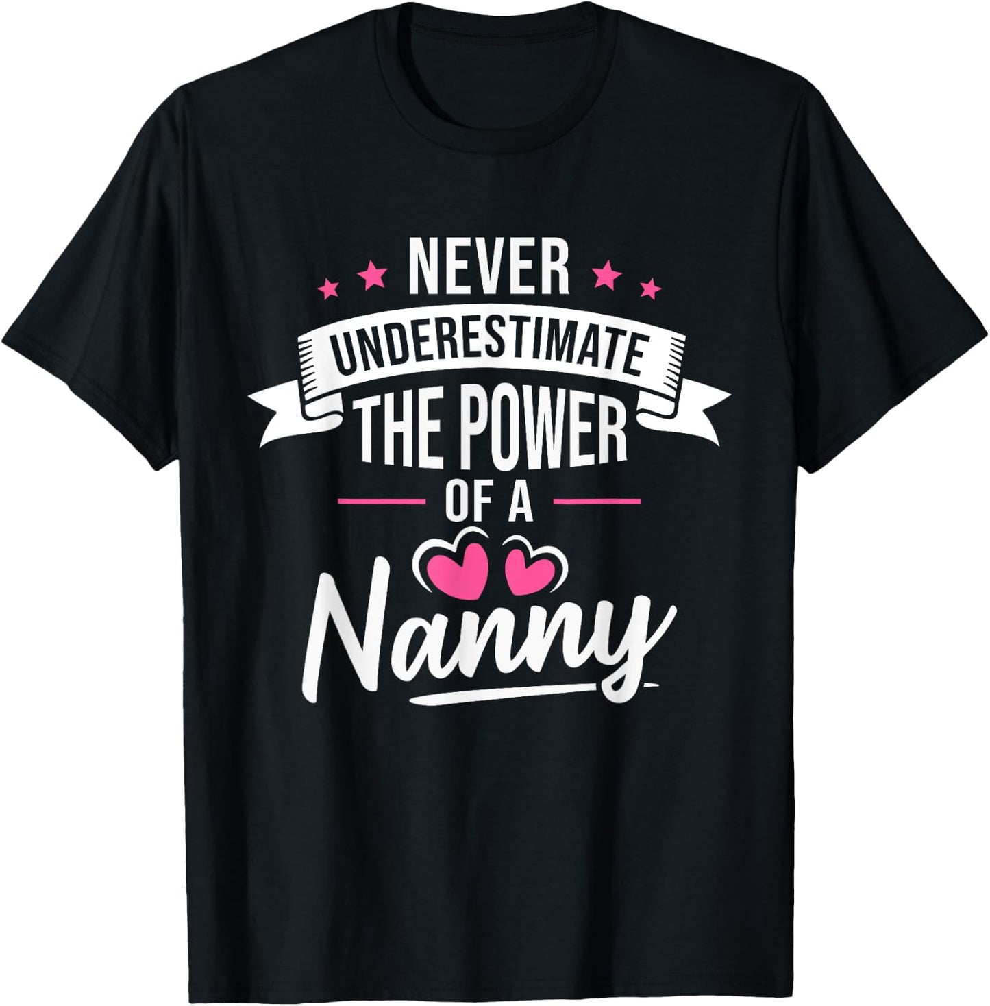 Never Underestimate The Power Of A Nanny T-Shirt - T-Shirt | Black