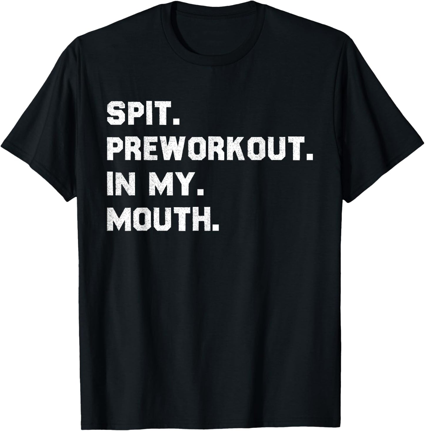 Spit Pre Workout In My Mouth T-Shirt - T-Shirt | Black