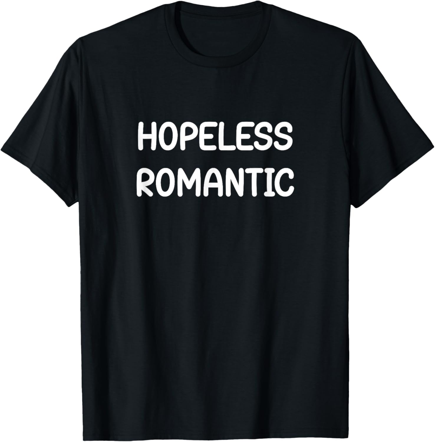 Hopeless Romantic, Quotes and Sayings T-Shirt - T-Shirt | Black