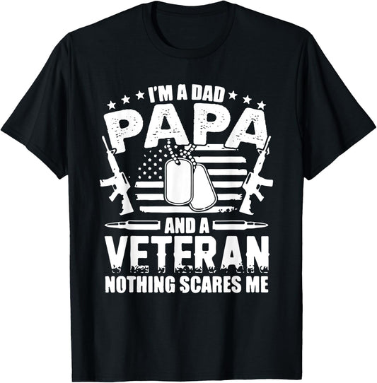 I'm a Dad Papa and a Veteran and Nothing Scares Me T-Shirt - T-Shirt | Black
