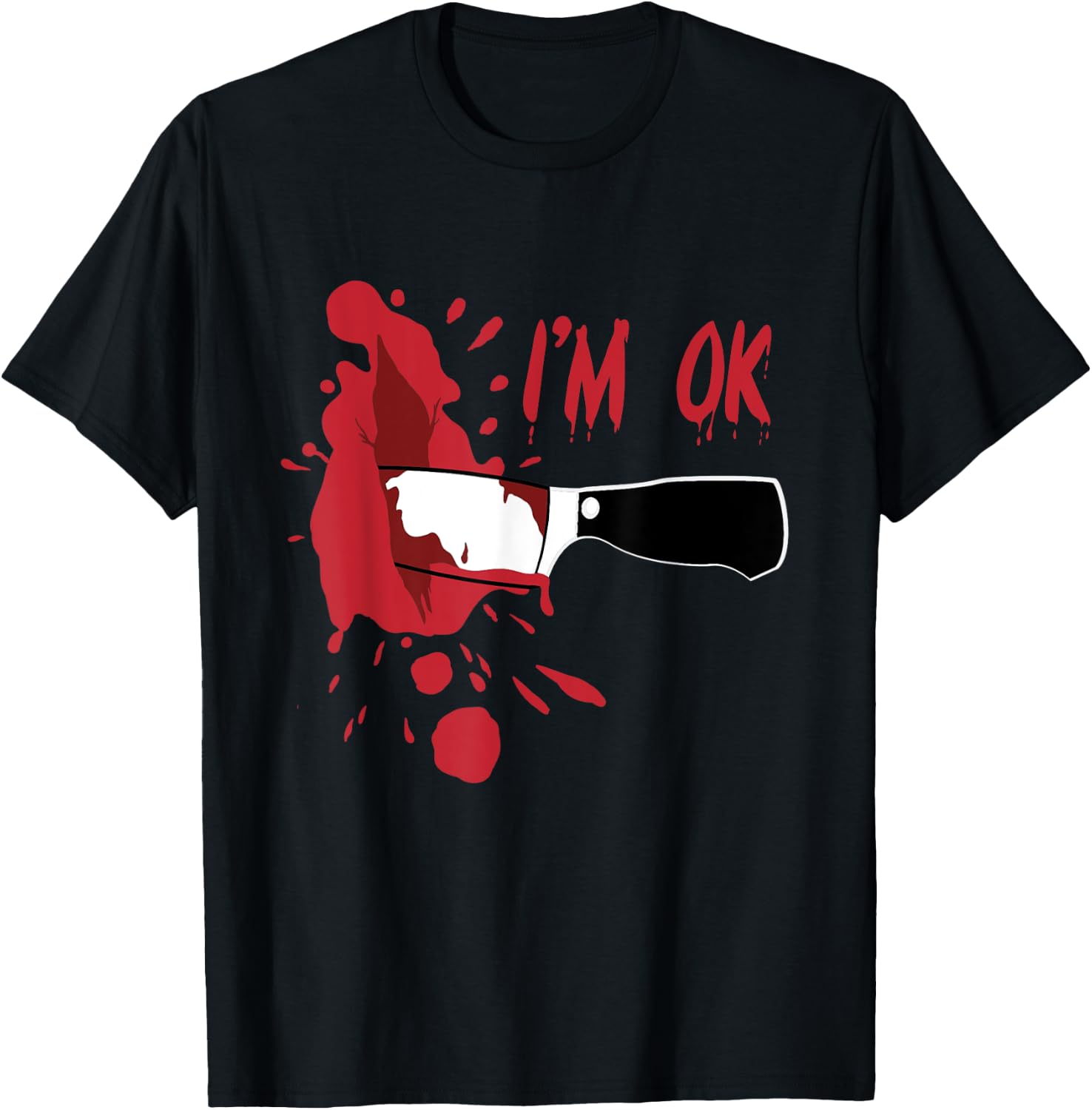 I'm OK Bloody Knife Stab Wound Blood Stains Funny Halloween T-Shirt - T-Shirt | Black