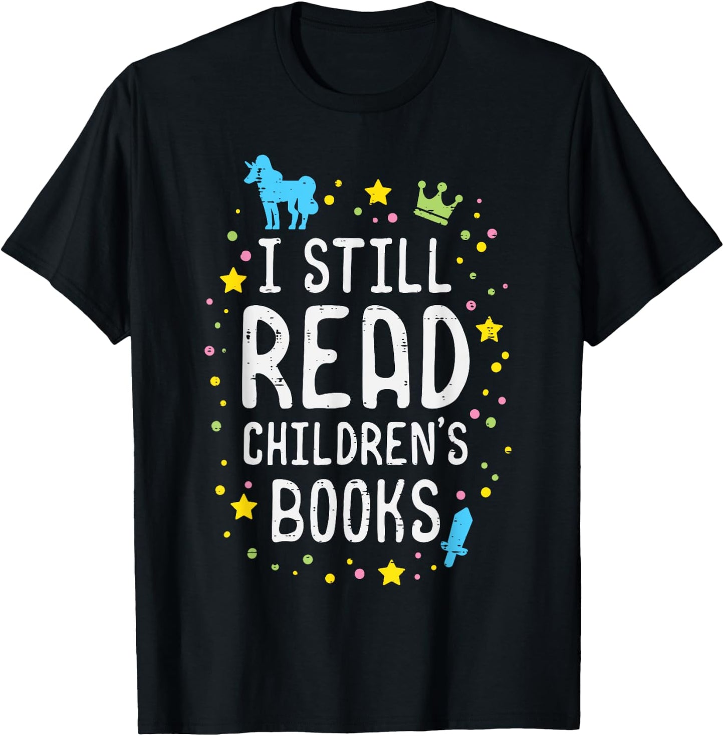I Still Read Children Books Teacher Bookworm Librarian Mom Men Women Kids T-Shirt - T-Shirt | Black