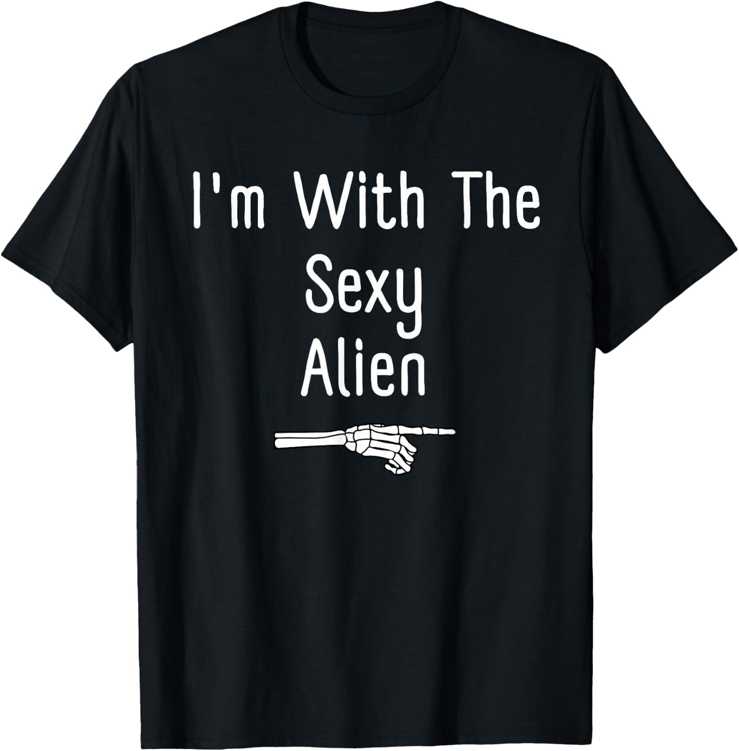 I'm With The Sexy Alien Halloween Costume Funny Last Minute T-Shirt - T-Shirt | Black