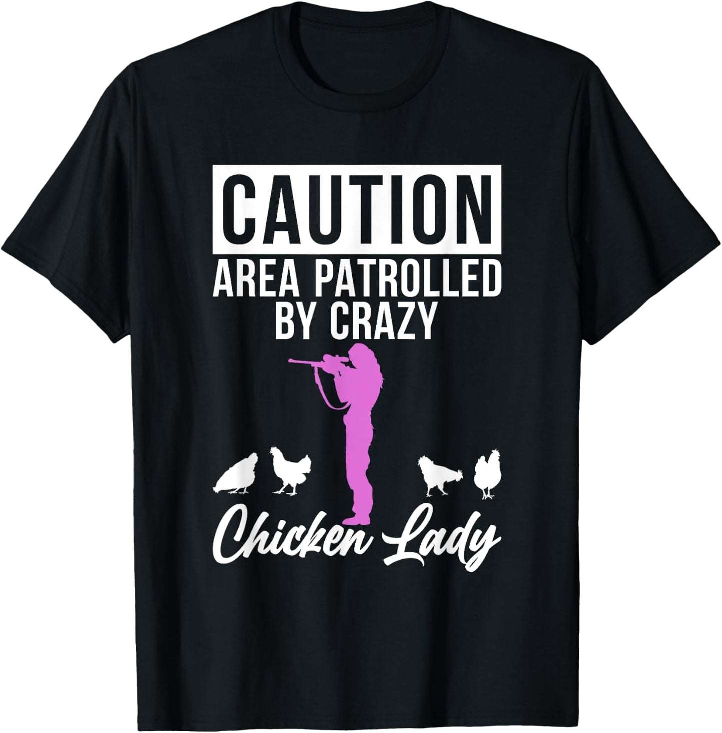 Caution Area patrolled by crazy Chicken Lady Chicken Lover T-Shirt - T-Shirt | Black