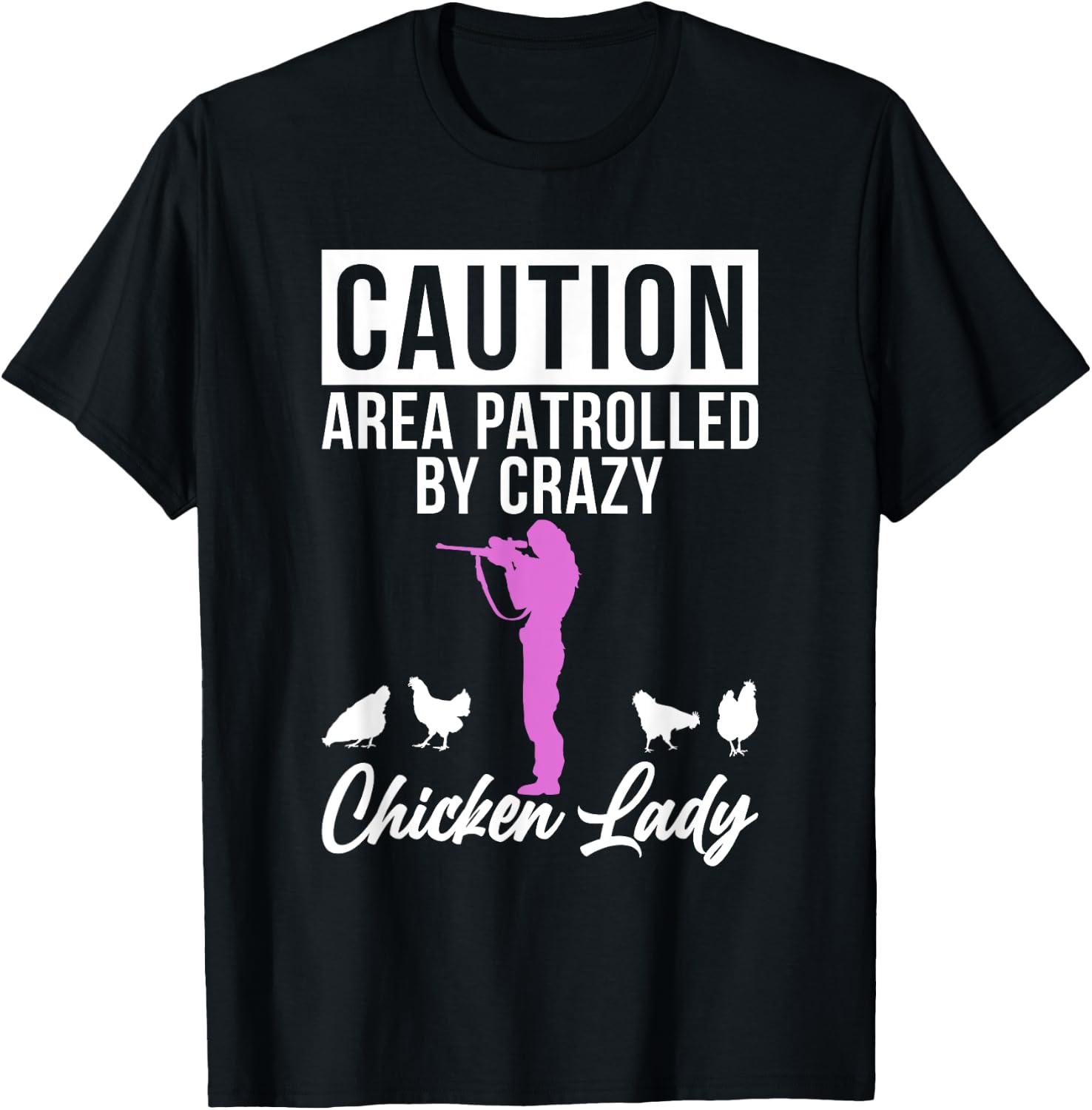 Caution Area patrolled by crazy Chicken Lady Chicken Lover T-Shirt - T-Shirt | Black