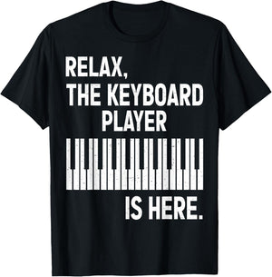 Relax The Keyboard Player Is Here - Keyboardist Keyboarder T-Shirt - T-Shirt | Black