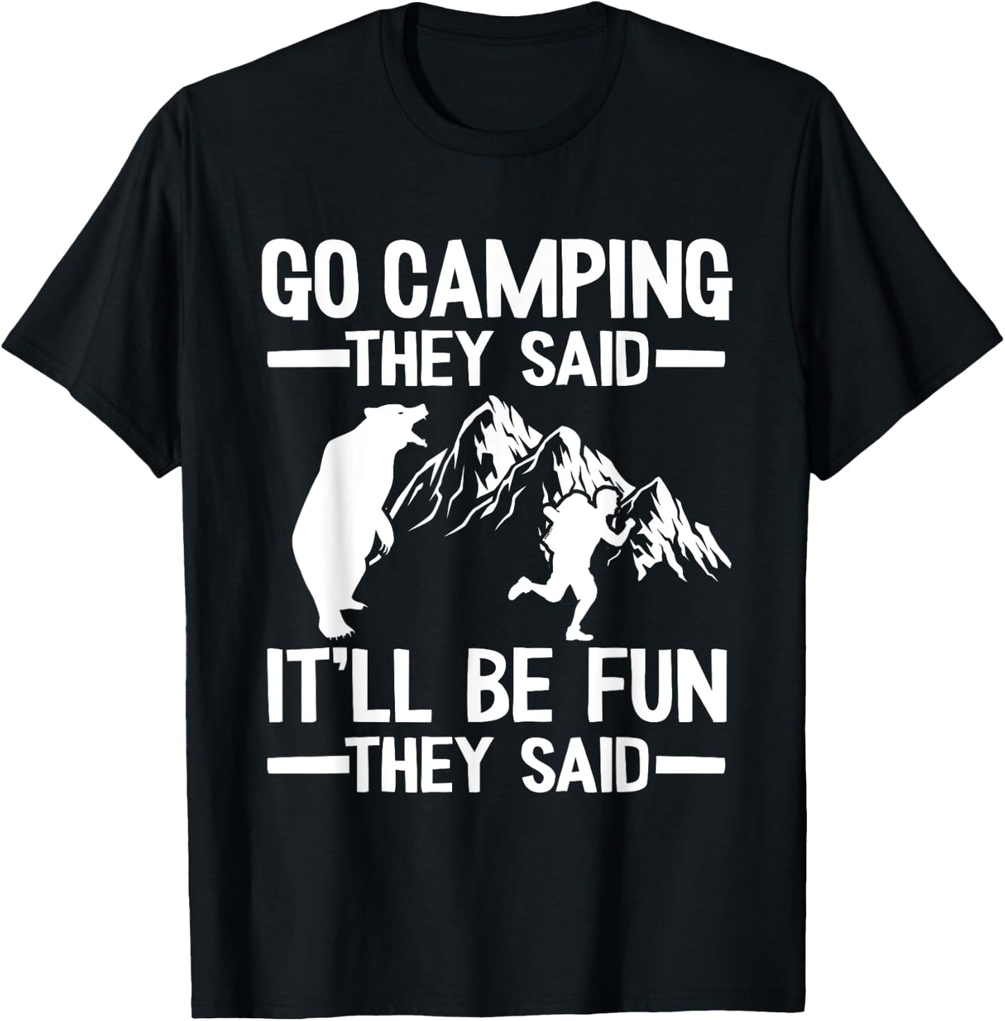 Go Camping They Said It'll Be Fun Outdoor Joke Bear Camper T-Shirt - T-Shirt | Black