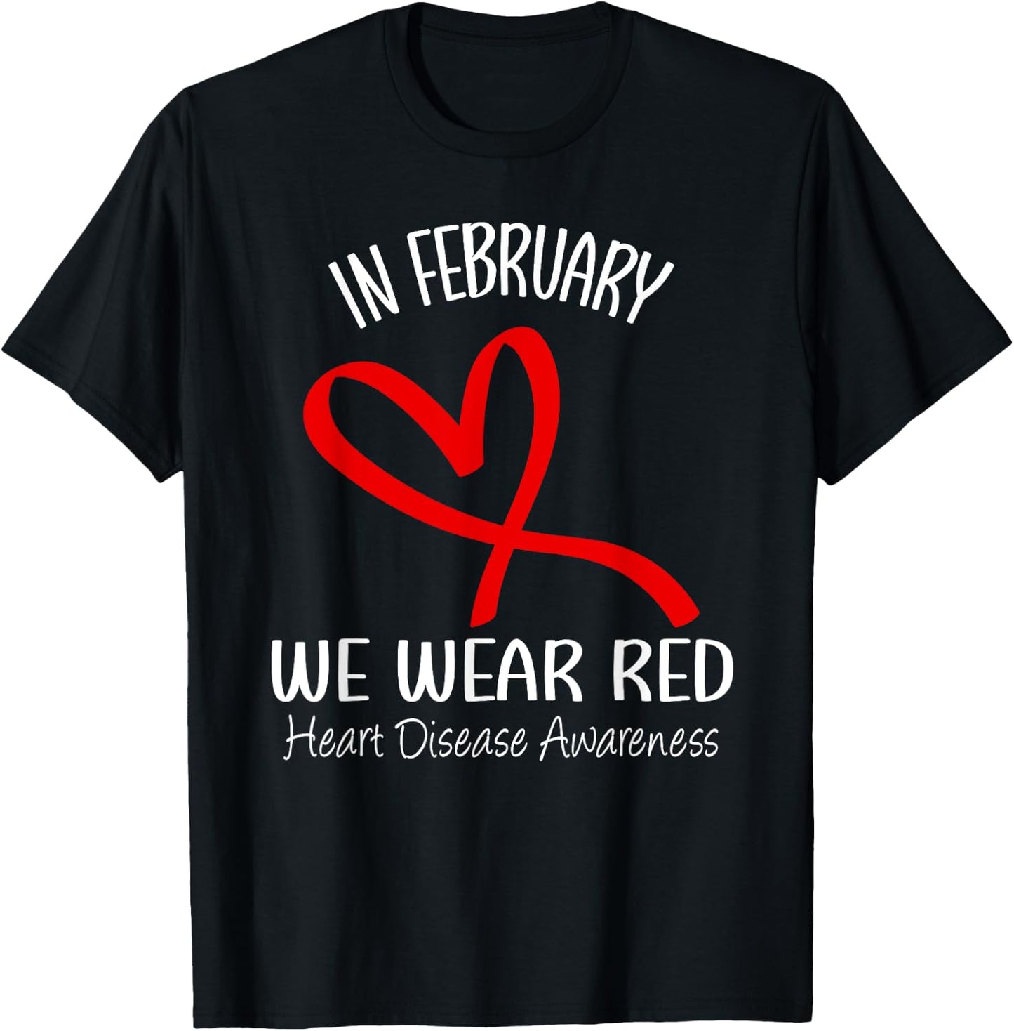 Heart In February We Wear Red Heart Disease Awareness Month T-Shirt - T-Shirt | Black