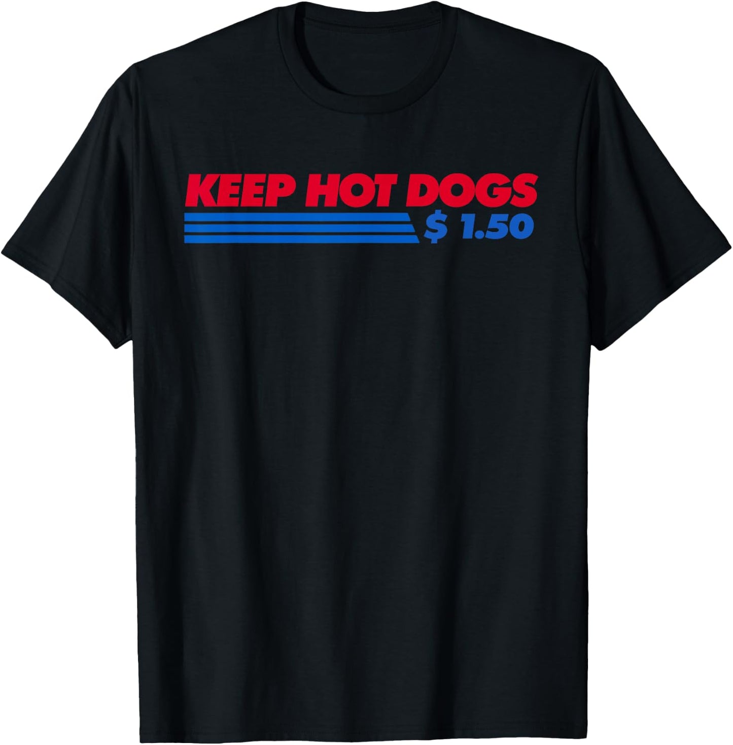 Keep Hot Dogs $1.50 Dollars Men Women T-Shirt - T-Shirt | Black