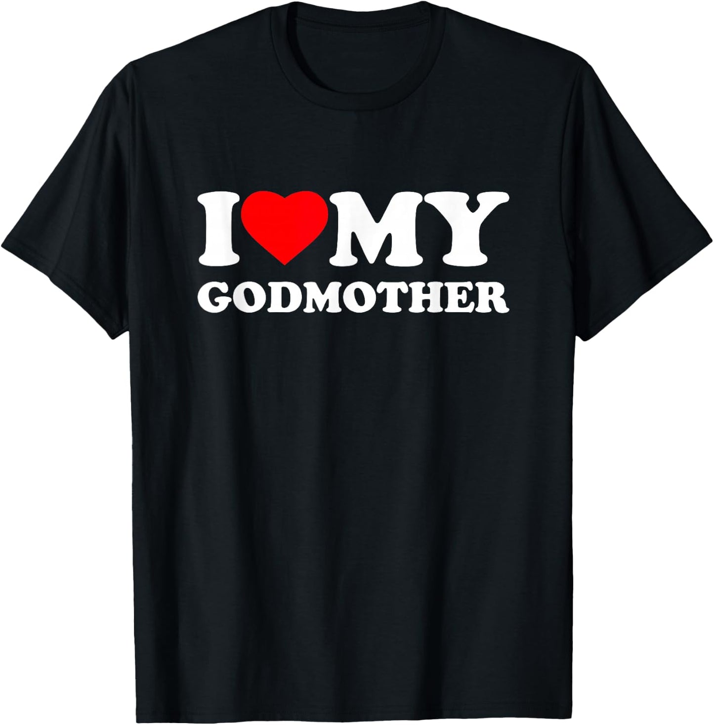 I Love My Godmother I Heart Family Grandma T-Shirt - T-Shirt | Black