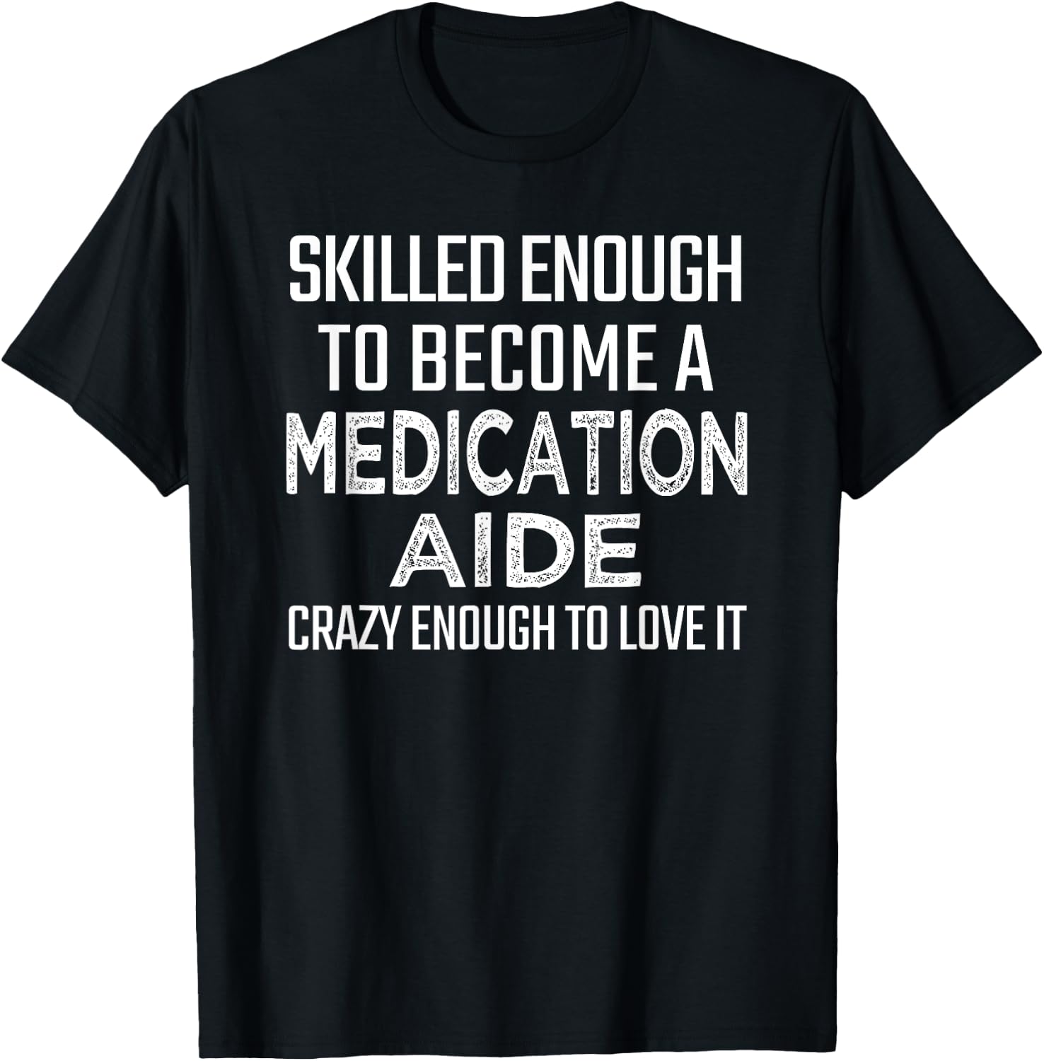 Medication Aide Gifts Funny Med Tech Appreciation Day T-Shirt - T-Shirt | Black