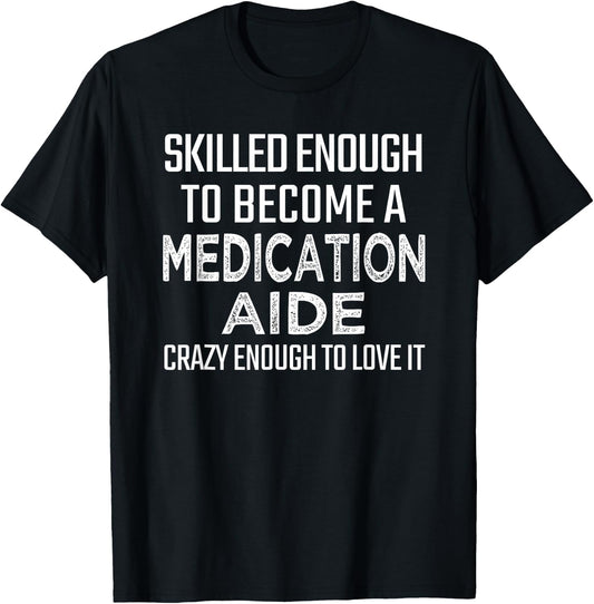 Medication Aide Gifts Funny Med Tech Appreciation Day T-Shirt - T-Shirt | Black