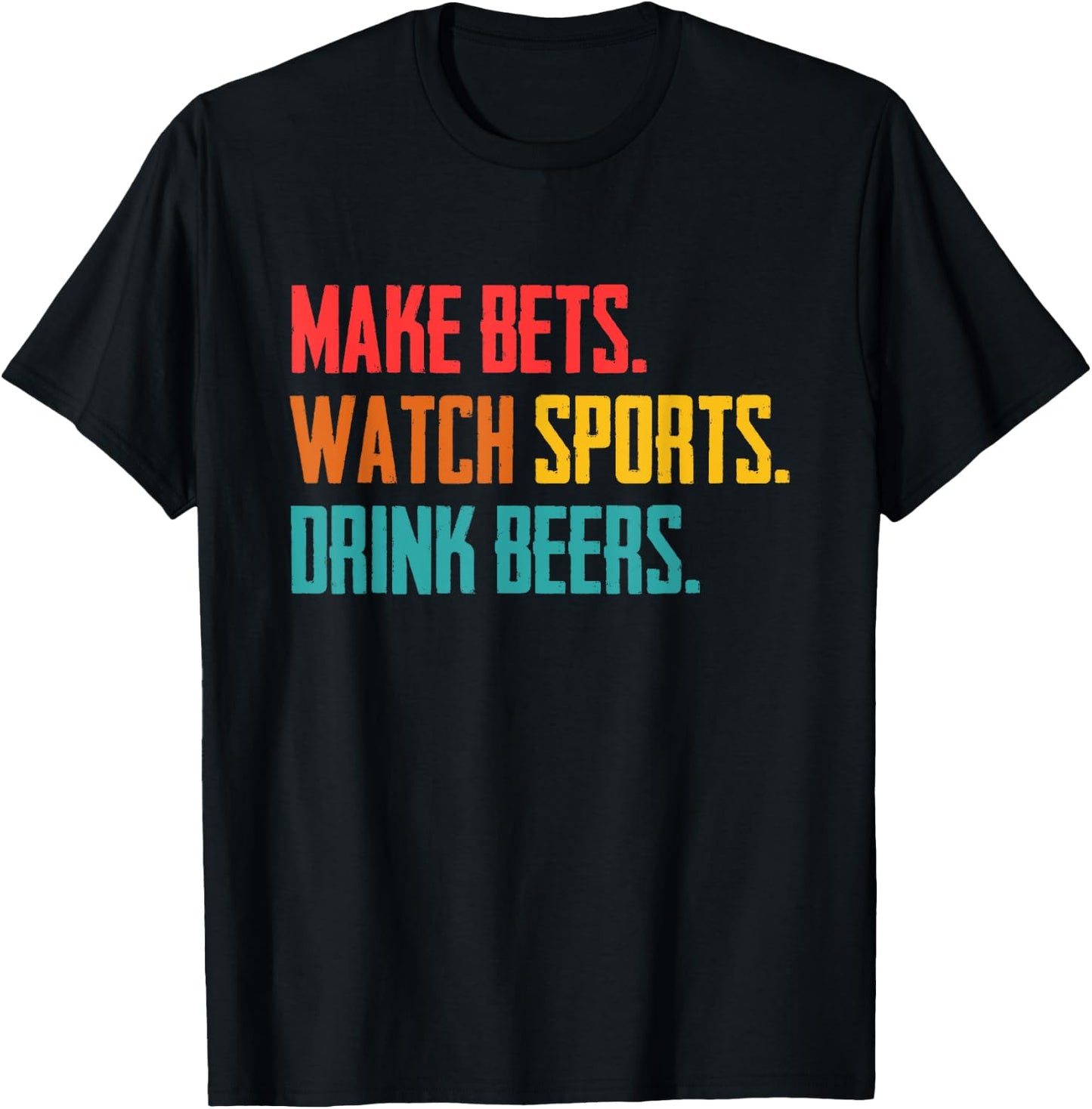 Make bets. Watch sports. Drink beer. Sports betting T-Shirt - T-Shirt | Black