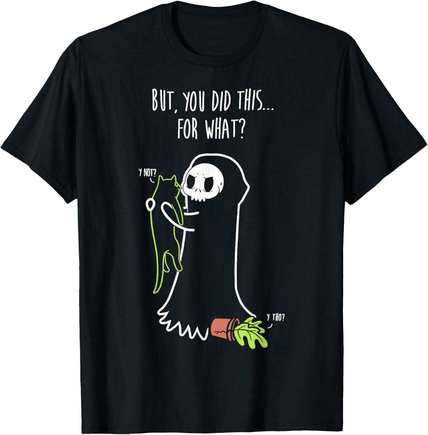 Reaper & Cat But You Did This For What Cute Kitten Men Women Girls Kids T-Shirt - T-Shirt | Black