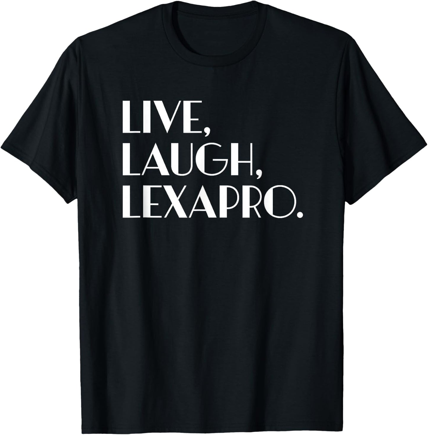 Live Laugh Lexapro - Mental Healing T-Shirt - T-Shirt | Black