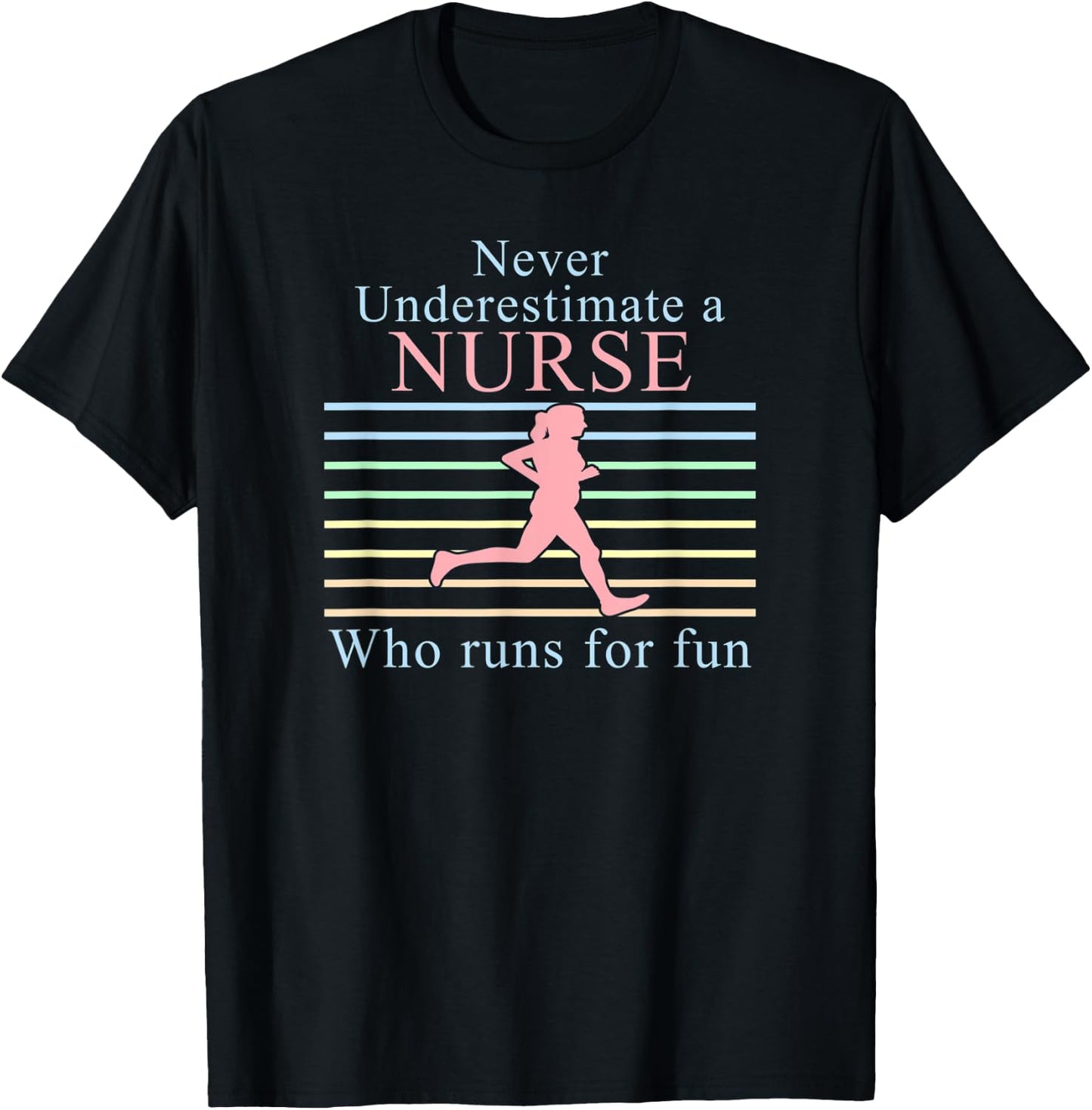 Never Underestimate a Nurse Who Runs | Running Nurse T-Shirt - T-Shirt | Black